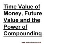 Solution 4 Time Value of Money, Future Value and the Power of Compounding